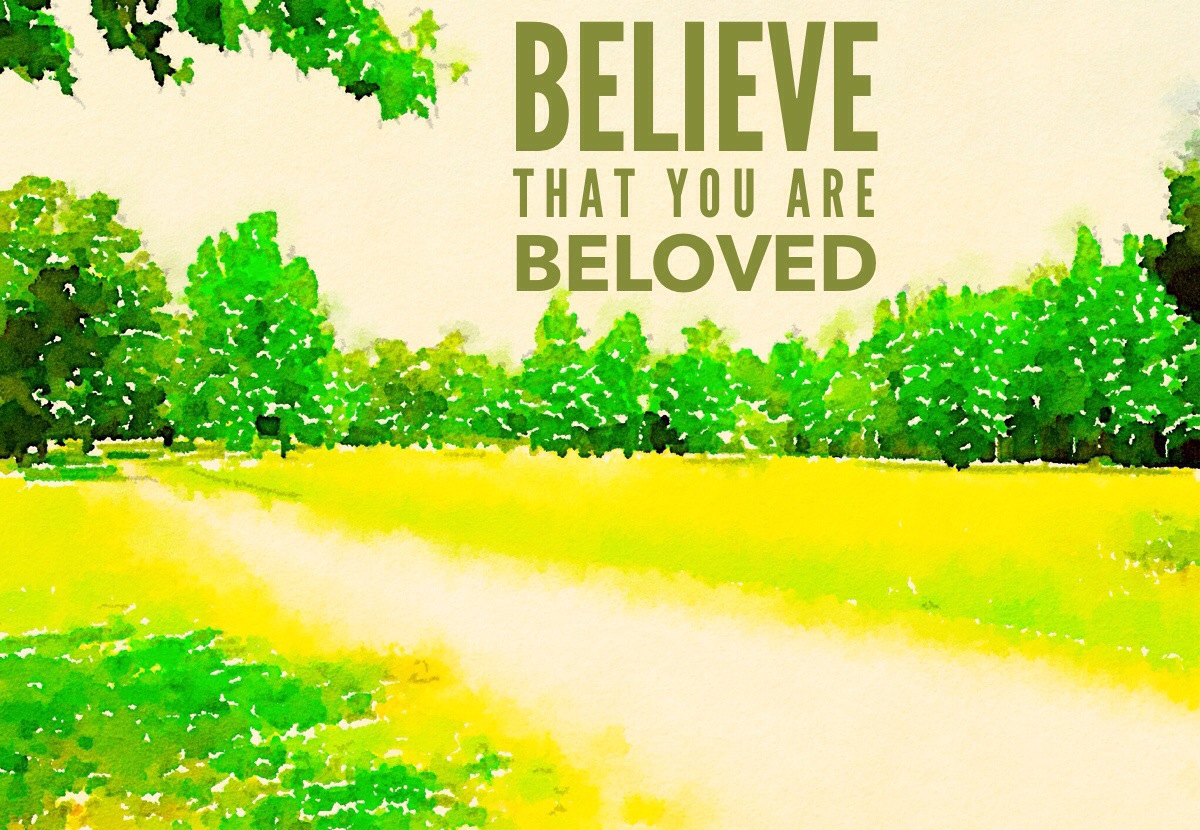believe you are the beloved