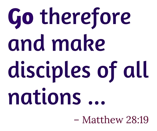 Go therefore and make disciples of all nations