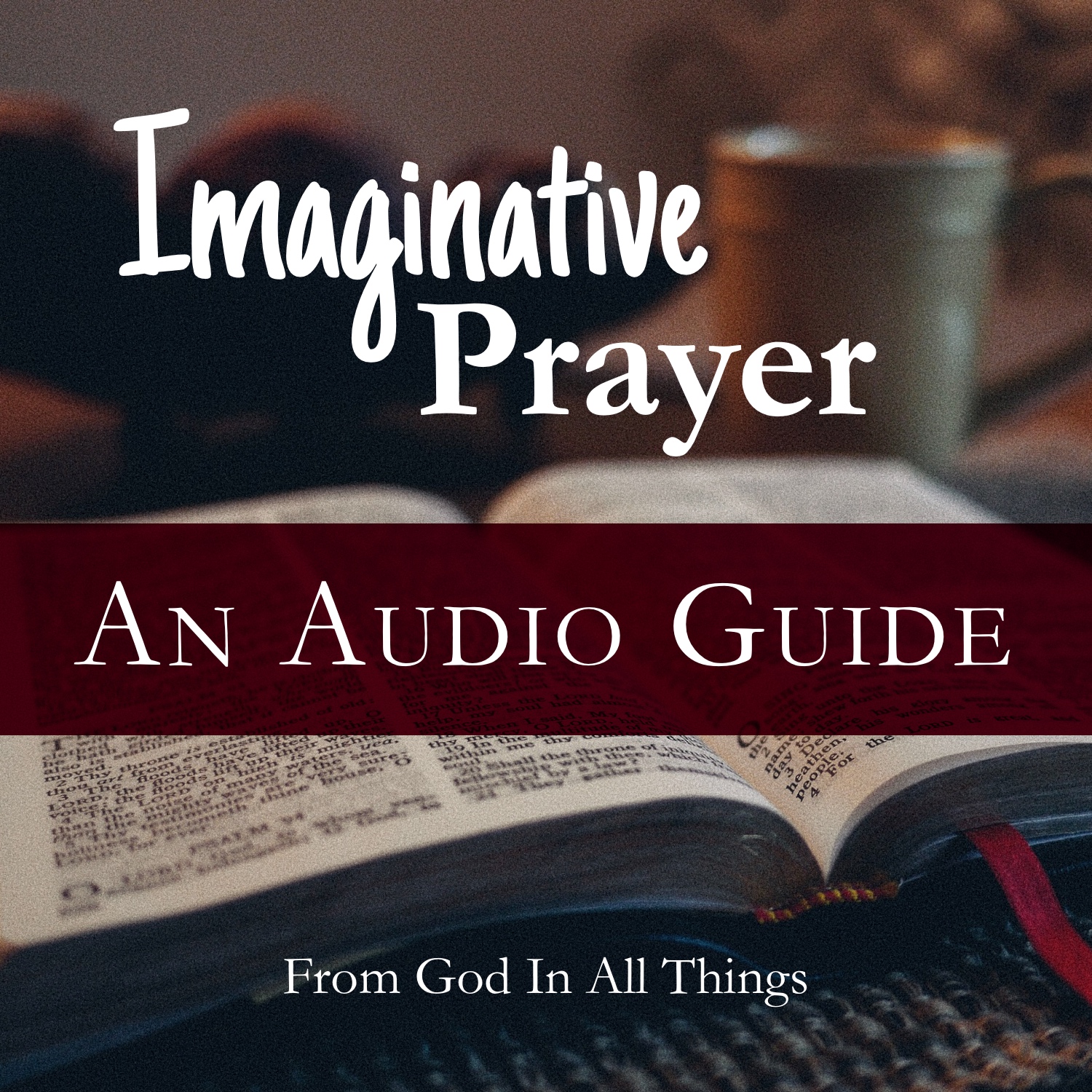 Imaginative Prayer - An Audio Guide – God In All Things