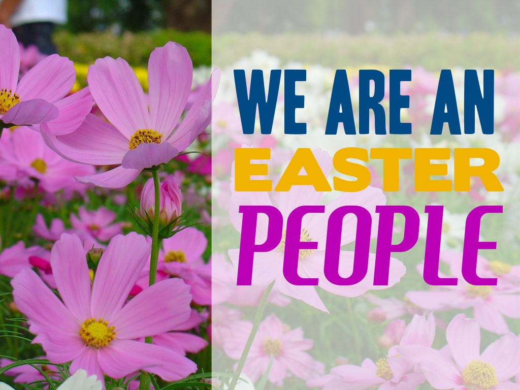 we are an easter people